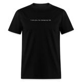 I love you its ruining my life Fortnight Unisex Classic T-Shirt - black