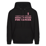 I Don't Have Enough Middle Fingers for Cancer Men's Hoodie - black