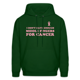 I Don't Have Enough Middle Fingers for Cancer Men's Hoodie - forest green