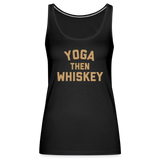 Yoga Then Whiskey Women’s Premium Tank Top - black