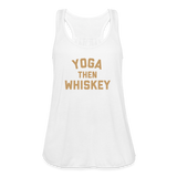 Yoga Then Whiskey Women's Flowy Tank Top by Bella