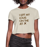 I left My Louis on the Jet Women's Cropped T-Shirt - dust