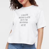 I Hate Being Late But I'm So Good At It Women's Boxy Tee - white