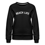 Beach Life Women’s Premium Sweatshirt - black