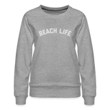 Beach Life Women’s Premium Sweatshirt - heather grey