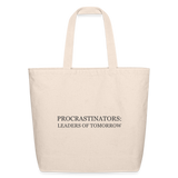 Procrastinators:  Leaders or Tomorrow Eco-Friendly Cotton Tote - natural