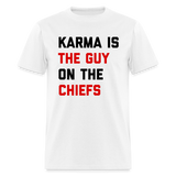 Karma is the Guy on the Chiefs Unisex Classic T-Shirt - white