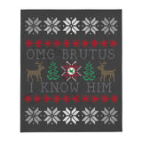 OMG Brutus I Know Him Ugly Christmas Throw Blanket