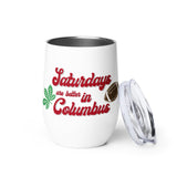 Saturdays Are Better in Columbus Wine Tumbler