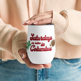 Saturdays Are Better in Columbus Wine Tumbler